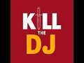 Download Lagu Kill the DJ ft. Big Phill (8-13-2025)
