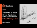 How to Migrate Your Batch Control System Without Missing a Pour