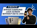 6 Ways to Bypass Samsung Lock Screen without Data Loss