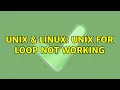 Unix Linux Unix for loop not working 5 Solutions