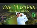 The MASTERS Round 2 Recap Leaderboard Storylines Notables