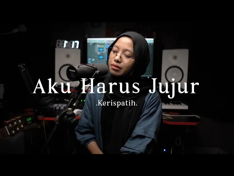 Download MP3 Aku Harus Jujur - Kerispatih ( cover )