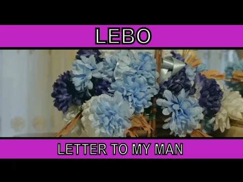 Download MP3 LEBO FT DR MORUTI   LETTER TO MY MAN [OFFICIAL MUSIC VIDEO ]