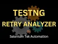 How to Execute Failed Test methods using RetryAnalyzer RetryAnalyzer - TestNG