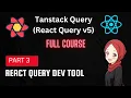 TanStack Query React Query Tutorial DevTool Part 3