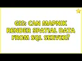 GIS Can Mapnik render spatial data from SQL Server 2 Solutions