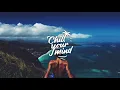 Lagu Spring Break Chill Mix 2018   ChillYourMind