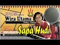 Download Lagu sapa hudi Wira UTama