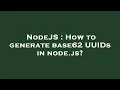 NodeJS How to generate base62 UUIDs in node js