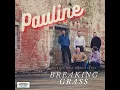 Pauline - Breaking Grass