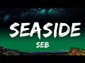 Download Lagu 1 Hour |  SEB - Seaside (TikTok Song) (Lyrics) \