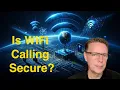 Is WiFi Calling Secure Benefits vs Cons and things to consider