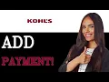 How To Add A Payment Method On Kohl s 2025