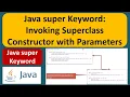 Java super Keyword Invoking Superclass Constructor with Parameters Java Tutorial