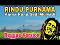 Download Lagu RINDU PURNAMA‼️ KARYA KANG DEDI MULYADI‼️ SPESIAL REGGAE VERSION-FULL LIRIK 