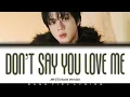 Download Lagu JIN (진) - 'DON'T SAY YOU LOVE ME (Band Ver.)' [Color Coded Lyrics Video]