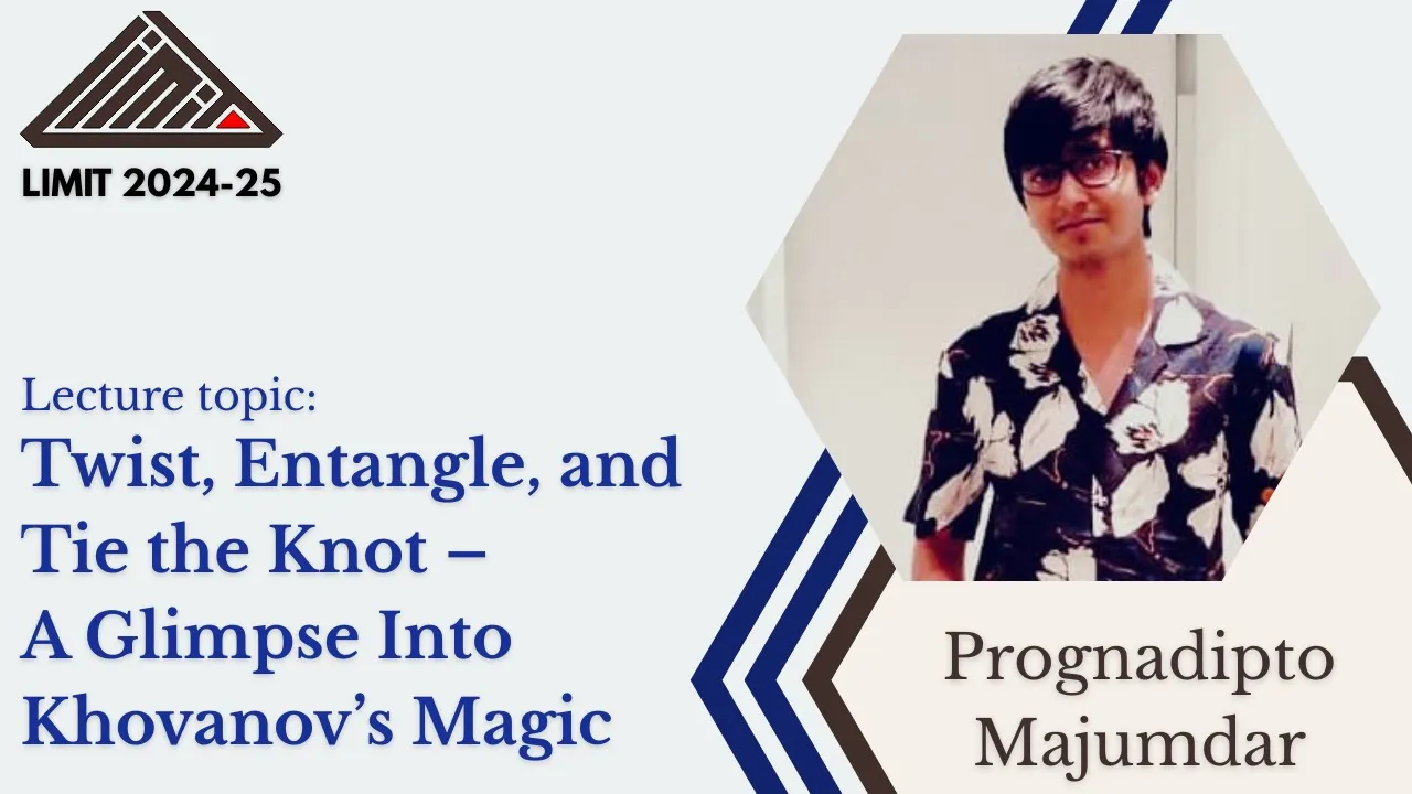Twist, Entangle, and Tie the Knot – A Glimpse Into Khovanov’s Magic by Prognadipto Majumdar