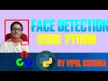 How to Make Your Own Face Detection using Python Open CV In 2 Minutes By Vipul Krishna