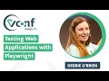 Debbie O Brien Testing Web Applications with Playwright - vuejs de Conf 2022