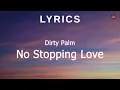 Download Lagu Dirty Palm - No Stopping Love [Lyrics]