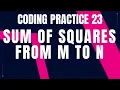 Sum of Squares from M to N Coding Practice 23 Python coding tips tricks Nxtwave ccbp 4 0