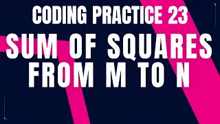 Sum of Squares from M to N Coding Practice 23 Python coding tips tricks Nxtwave ccbp 4 0