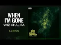 Wiz Khalifa - When I'm Gone (LYRICS)