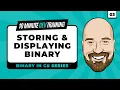 Binary in C Storing and Displaying Binary Values in 10 minutes or less
