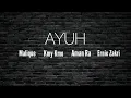 Download Lagu AYUH - Malique , Kmy Kmo , Aman RA , Ernie Zakri ( Lyric Video )