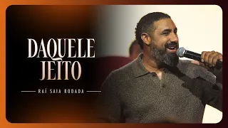 DAQUELE JEITO  - Raí Saia Rodada (Fase do Se)