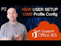 Working Office 365 Setting up a New Hire Employee Account Creation and Configuration