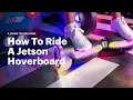 How to Hoverboard - A Guide to Your Ride Jetson