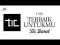 Download Lagu Tic Band - Terbaik Untukmu ( Lyrics ) #terbaikuntukmu #ticband #music #liriklagu #antlirik