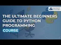 Course - The Ultimate Beginners Guide to Python Programming