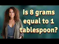 Is 8 grams equal to 1 tablespoon