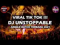Download Lagu VIRAL TIK TOK !!! DJ UNSTOPPABLE JUNGLE DUTCH TERBARU 2021 FULL POWER BASS FT BROTHERS ROES