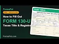 How to Fill Out Texas Form 130-U Title Registration Application Step by Step