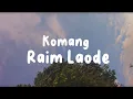 Download Lagu Komang - Raim Laode (Lirik lagu) ~ Dan apabila tak bersamamu ku pastikan