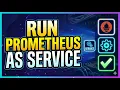 How to RUN PROMETHEUS as a WINDOWS SERVICE Step by Step