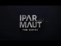 Download Lagu IPAR ADALAH MAUT THE SERIES - TRAILER
