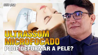 ULTRASSOM MICROFOCADO pode deformar a pele?  | Sua Dúvida Vira Vídeo #59