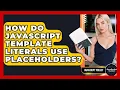 How Do JavaScript Template Literals Use Placeholders - JavaScript Toolkit