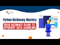 Python Dictionary Mastery Your Ultimate Guide to Efficient Data Handling Python Tutorial