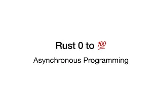 Rust 0 to 100 - 20 Asynchronous Programming
