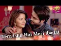 Lagu Tera ishq Hai Meri ibadat | Shakti — Astitva Ke Ehsaas Ki | Colors TV