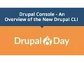 Drupal 8 Day Drupal Console - An Overview of the New Drupal CLI