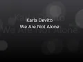 Karla Devito  We Are Not Alone