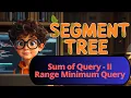 SUM OF QUERY 2 RANGE MINIMUM QUERY SEGMENT TREE CONCEPTS