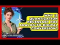 Why Is Quantization Necessary For Analog-to-Digital Conversion - Electrical Engineering Essentials