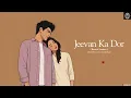 Jeevan Ki Dor | Abhijeet Srivastava & Aanchal Tyagi | Hindi Love Song | (Reverb Version) Drega Lofi